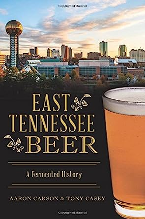 East Tennessee Beer: A Fermented History