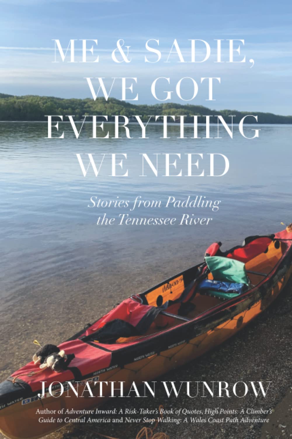 Me and Sadie, We Got Everything We Need: Stories from Paddling the Tennessee River