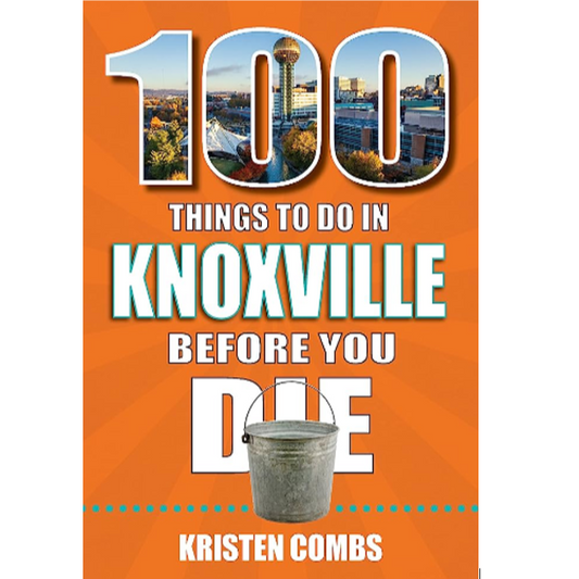 100 Things To Do In Knoxville Before You Die