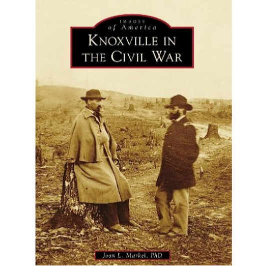 Knoxville In The Civil War