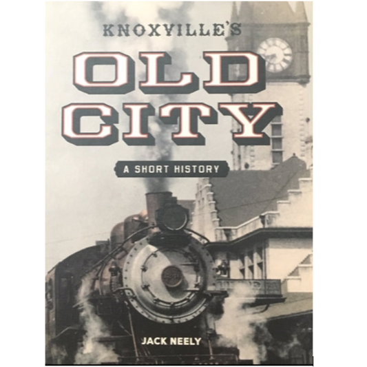 Knoxville's Old City: A Short History