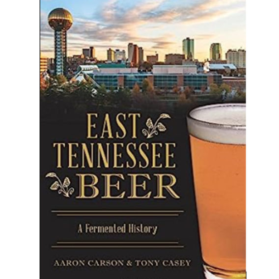 East Tennessee Beer: A Fermented History